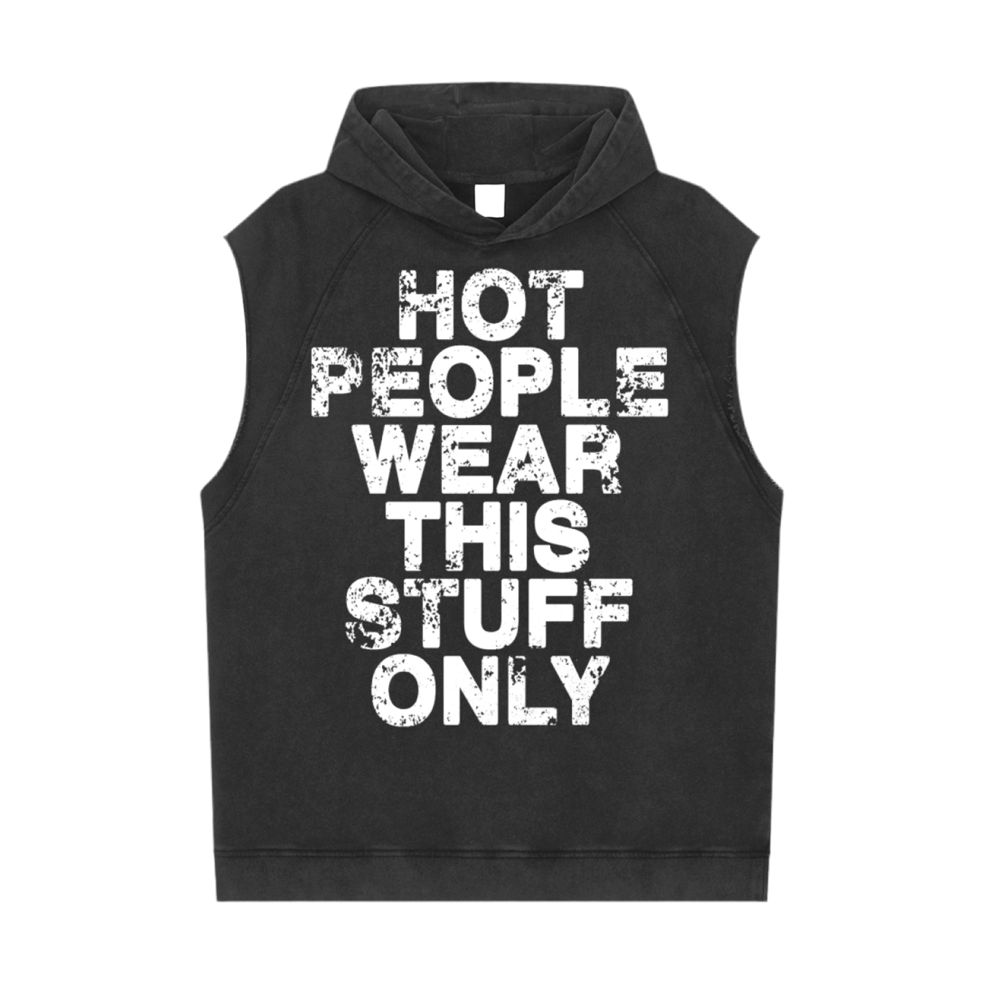 Hot People Wear This Stuff Only - Snow Washed Sleeveless Hoodie With White Writing