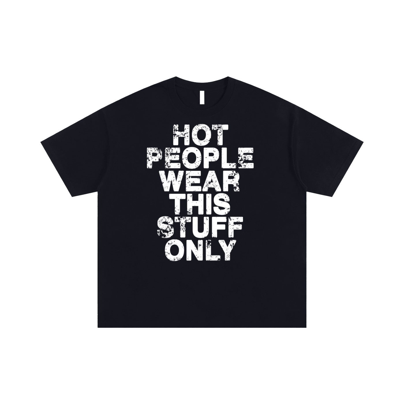 CutJagged Hot People Wear This Stuff Only T-Shirt Unisex