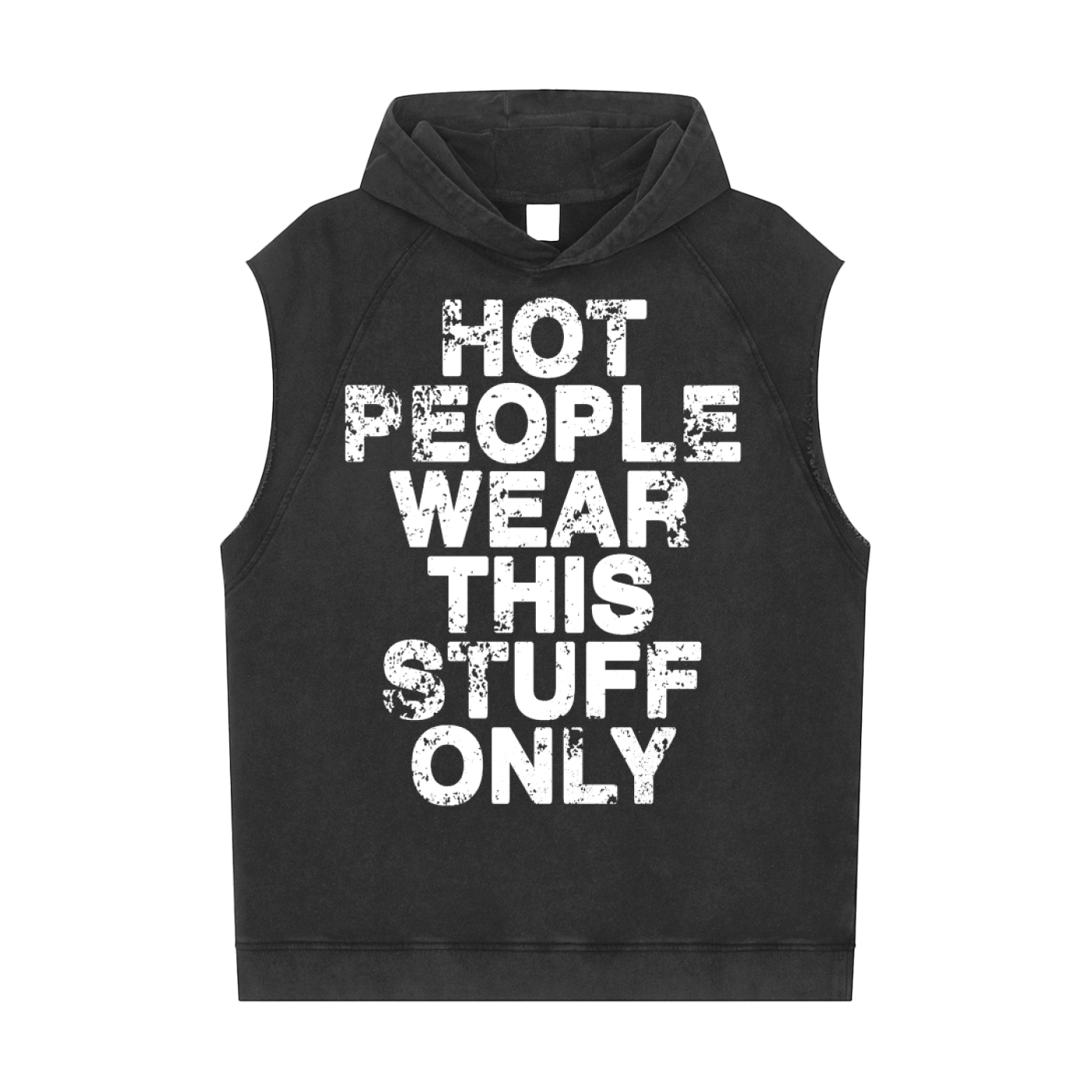 Hot People Wear This Stuff Only - Snow Washed Sleeveless Hoodie With White Writing