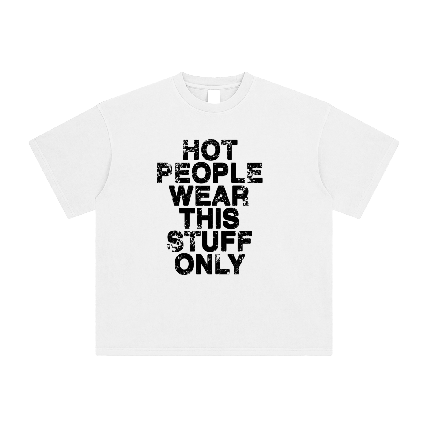 CutJagged Hot People Wear This Stuff Only T-Shirt Unisex