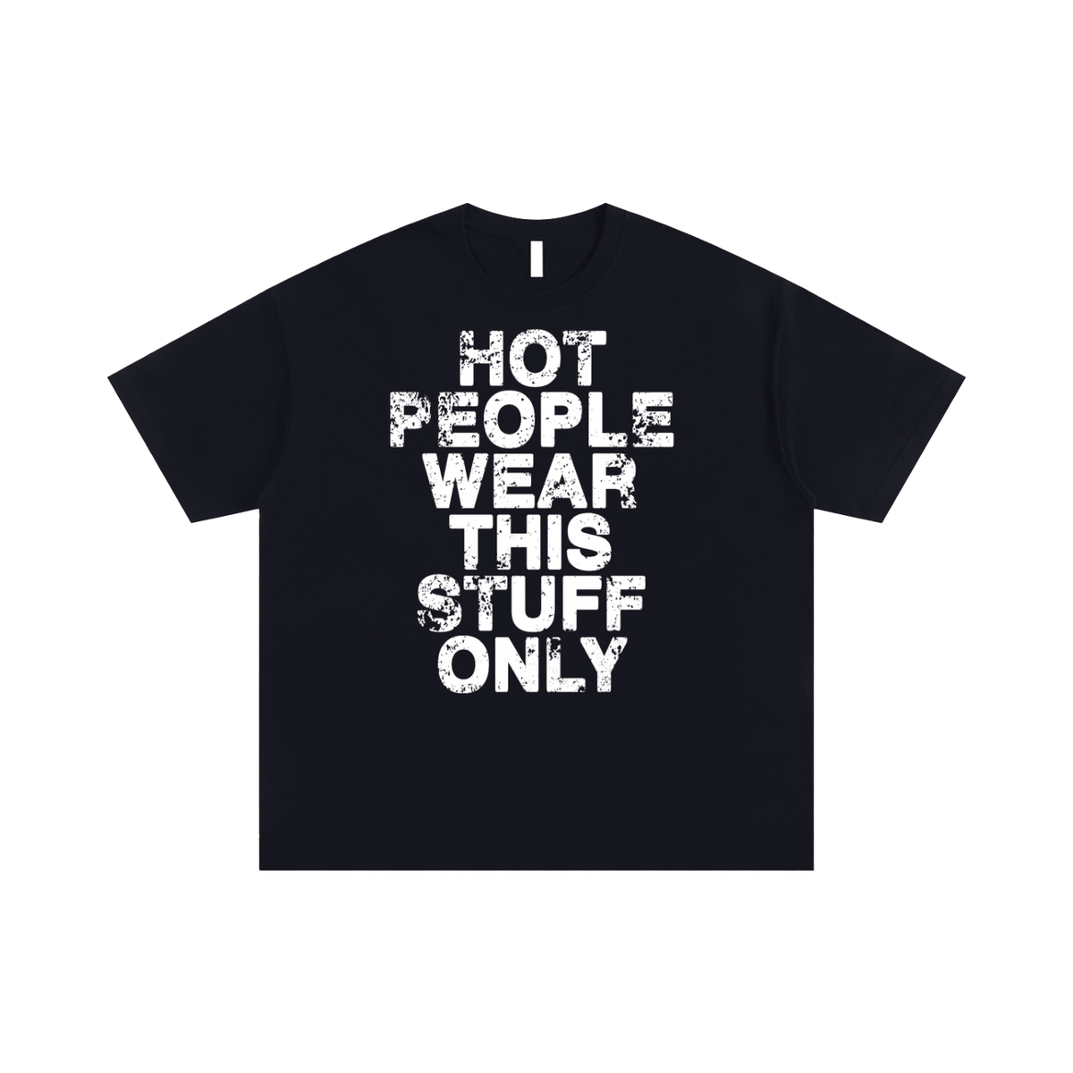 CutJagged Hot People Wear This Stuff Only T-Shirt Unisex